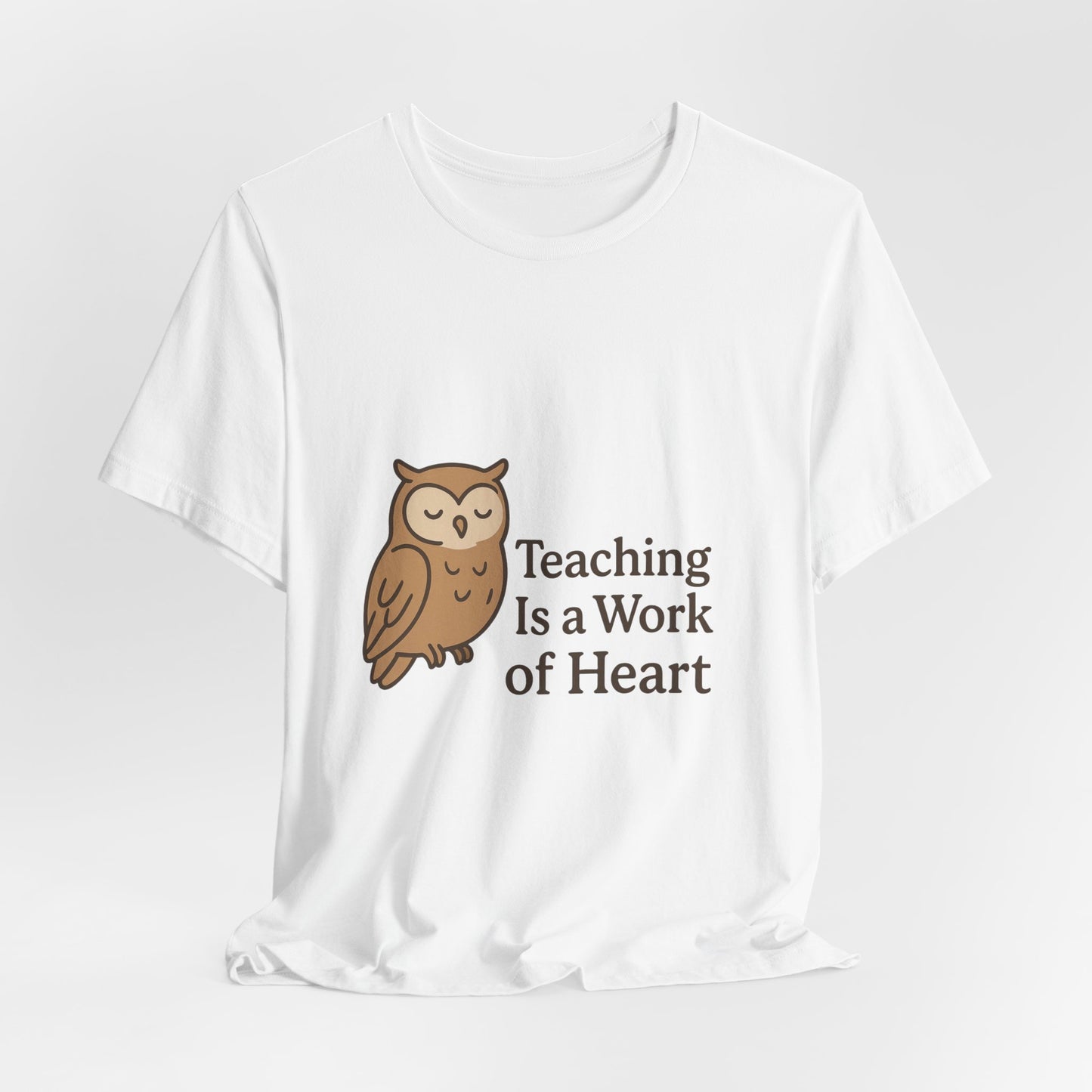 Teaching Is a Work of Heart owl T-Shirt | Teacher Appreciation tee