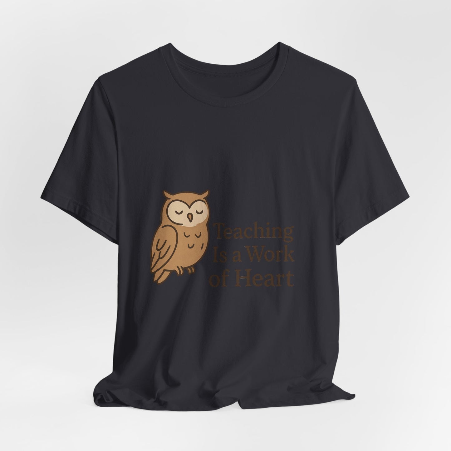 Teaching Is a Work of Heart owl T-Shirt | Teacher Appreciation tee