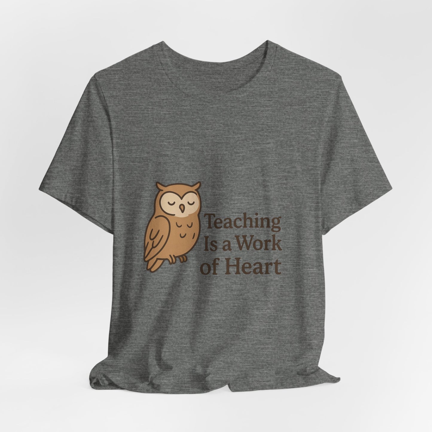 Teaching Is a Work of Heart owl T-Shirt | Teacher Appreciation tee