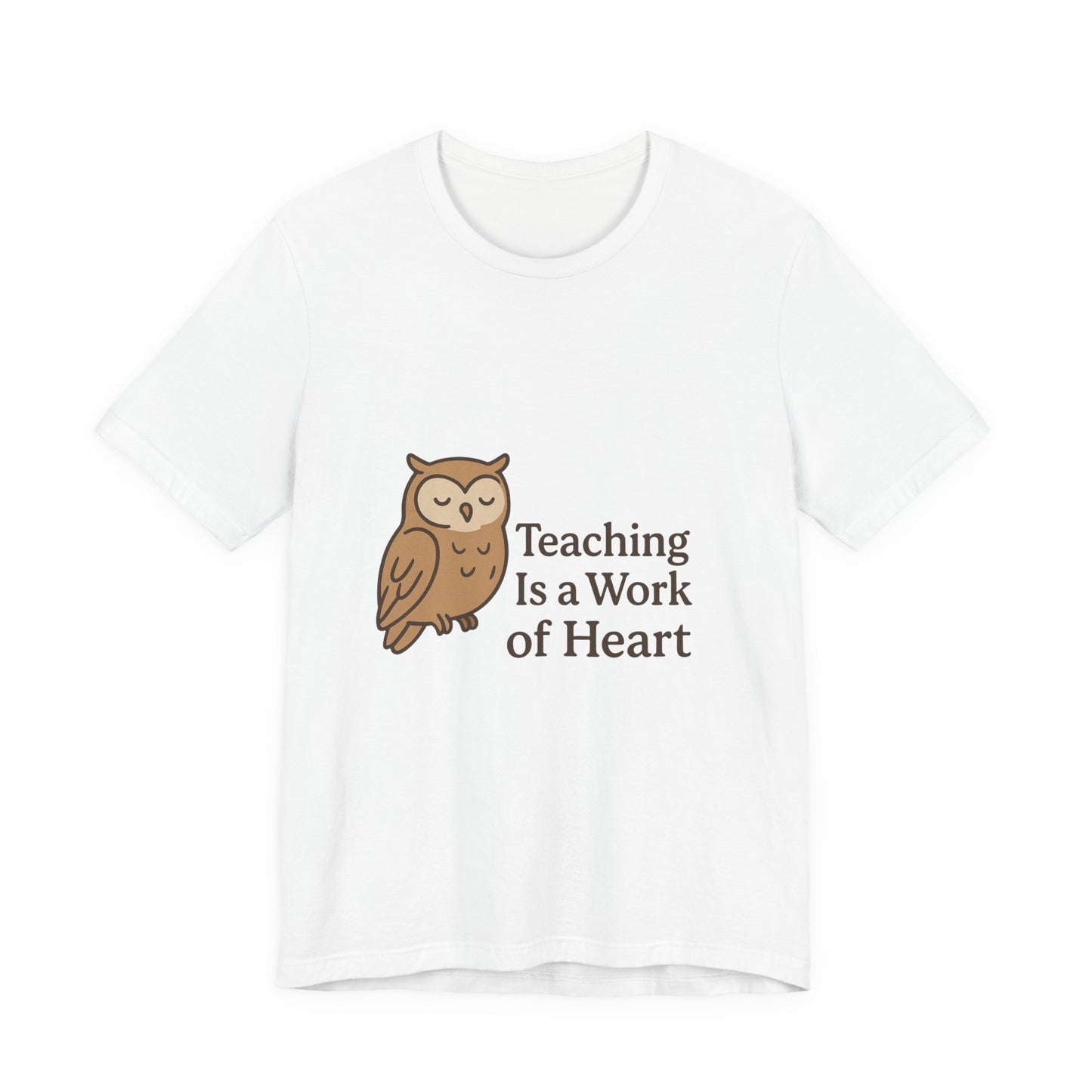 Teaching Is a Work of Heart owl T-Shirt | Teacher Appreciation tee
