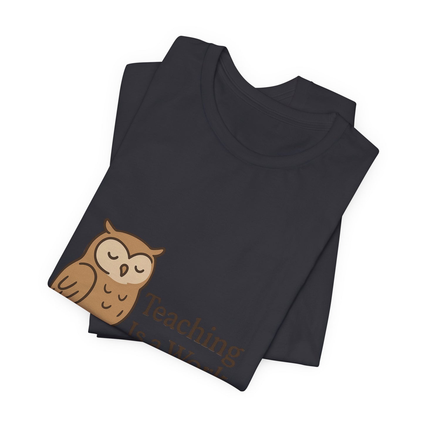 Teaching Is a Work of Heart owl T-Shirt | Teacher Appreciation tee