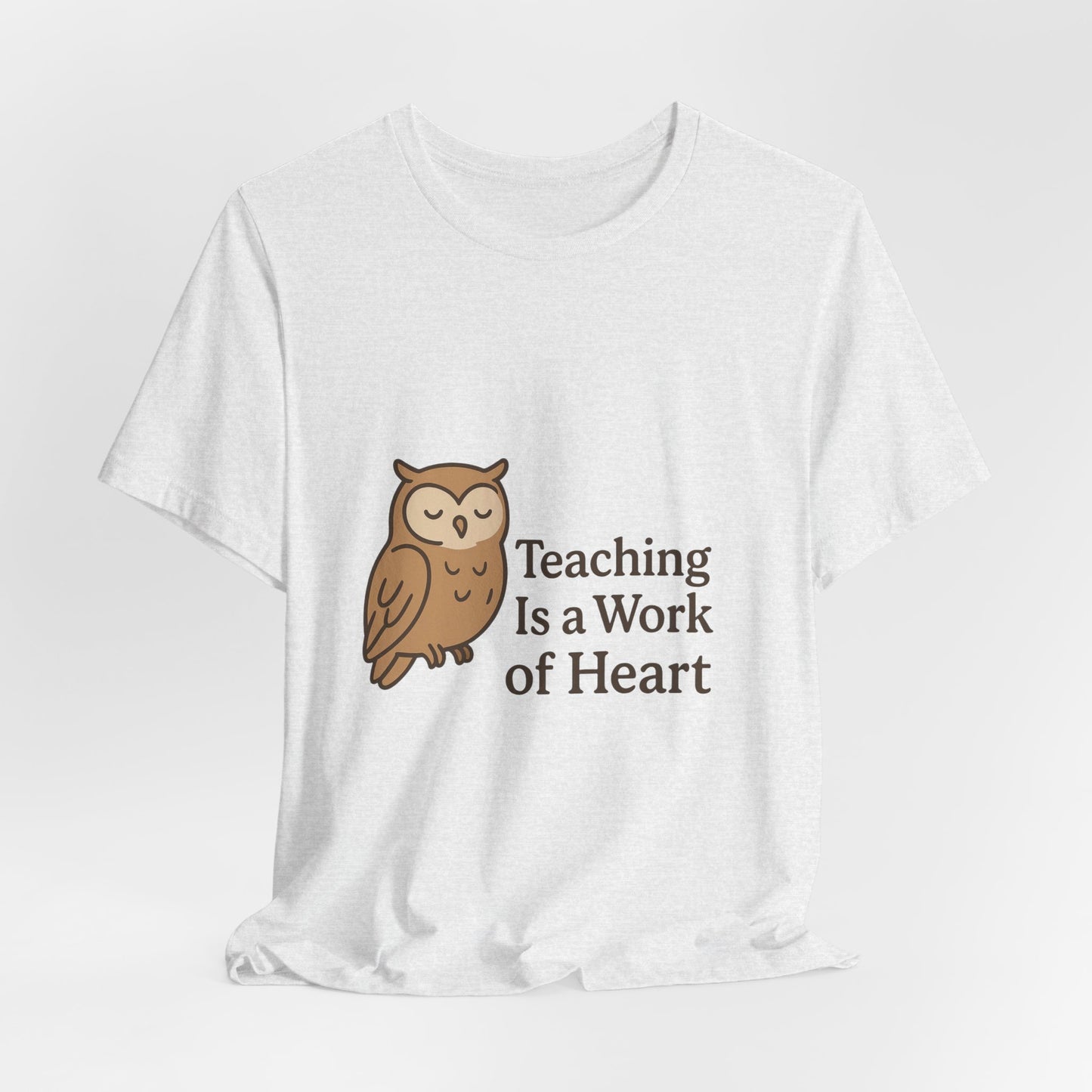 Teaching Is a Work of Heart owl T-Shirt | Teacher Appreciation tee