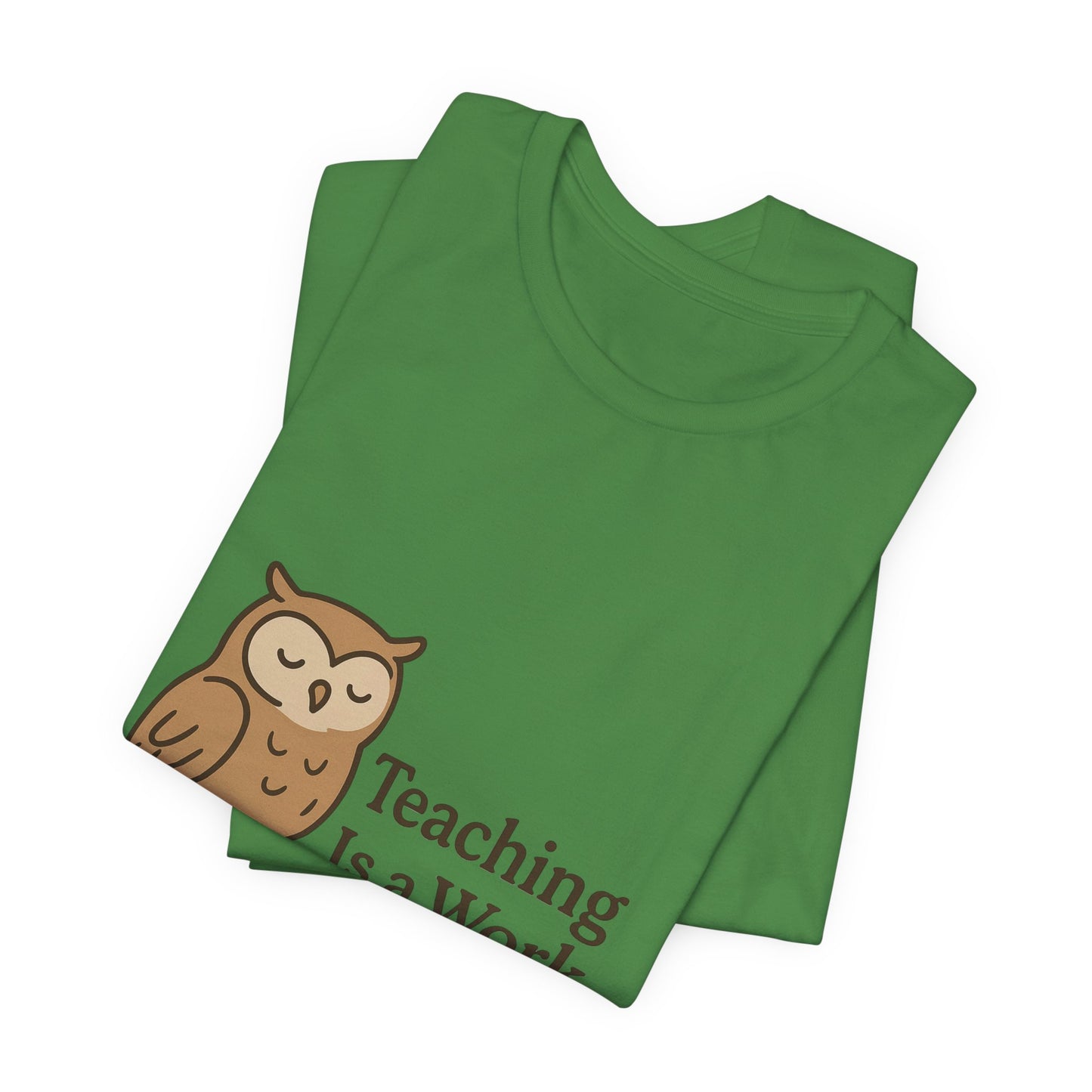 Teaching Is a Work of Heart owl T-Shirt | Teacher Appreciation tee
