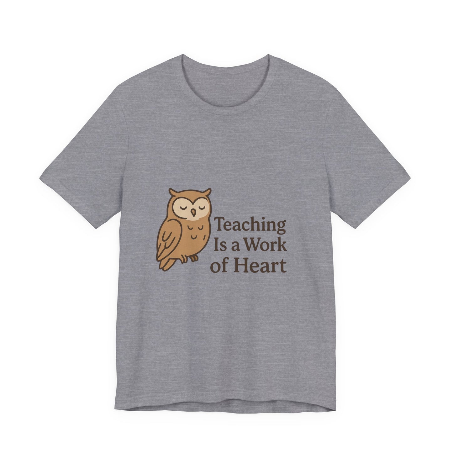 Teaching Is a Work of Heart owl T-Shirt | Teacher Appreciation tee
